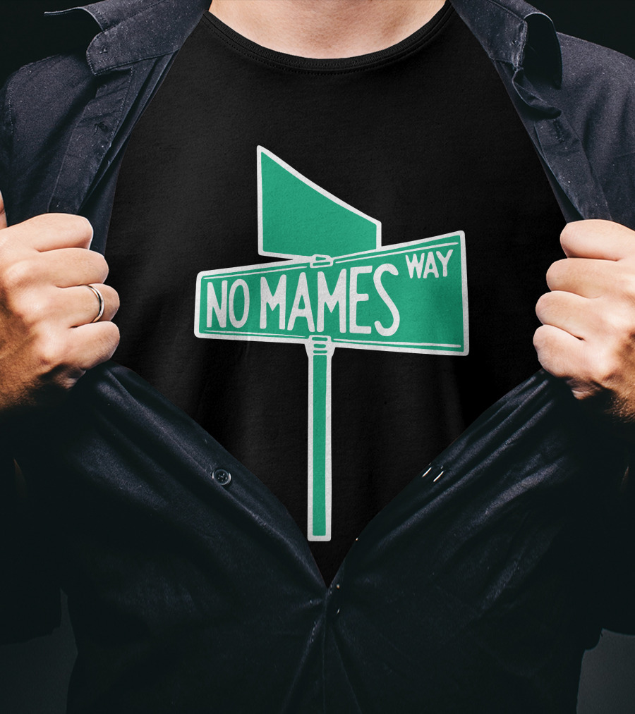 No Mames Way Street Sign T-Shirt