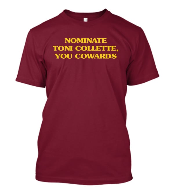 Nominate Toni Collette You Cowards T-Shirt
