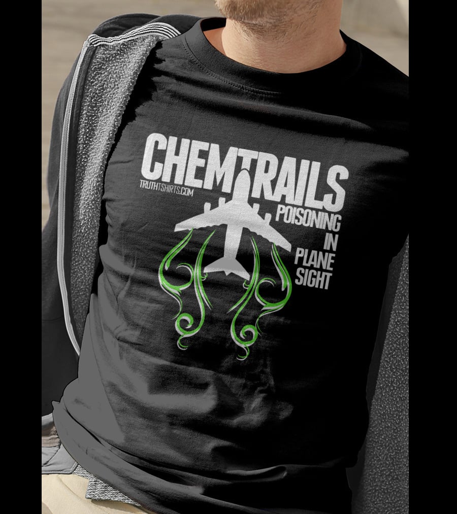 Chemtrails Poisoning In Plane Sight TruthTshirts.com T-Shirt