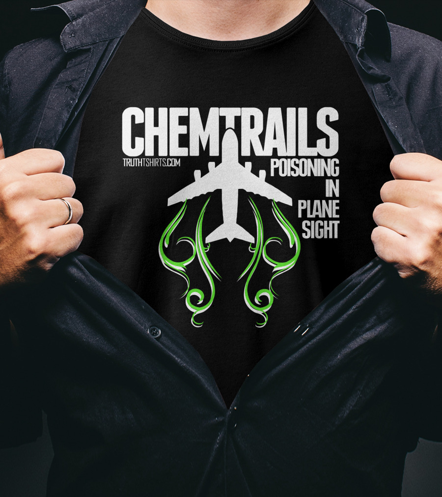 Chemtrails Poisoning In Plane Sight TruthTshirts.com T-Shirt