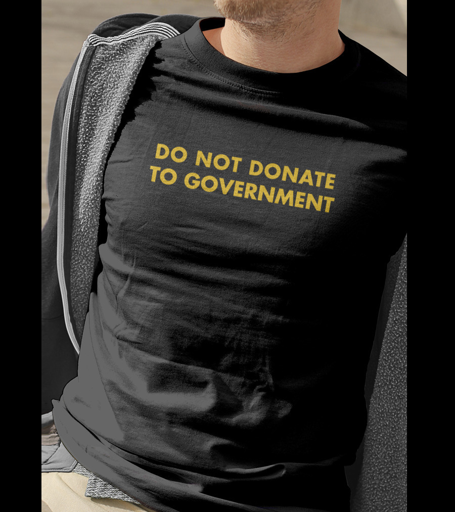 Do Not Donate To Government Kedai Bogus T-Shirt