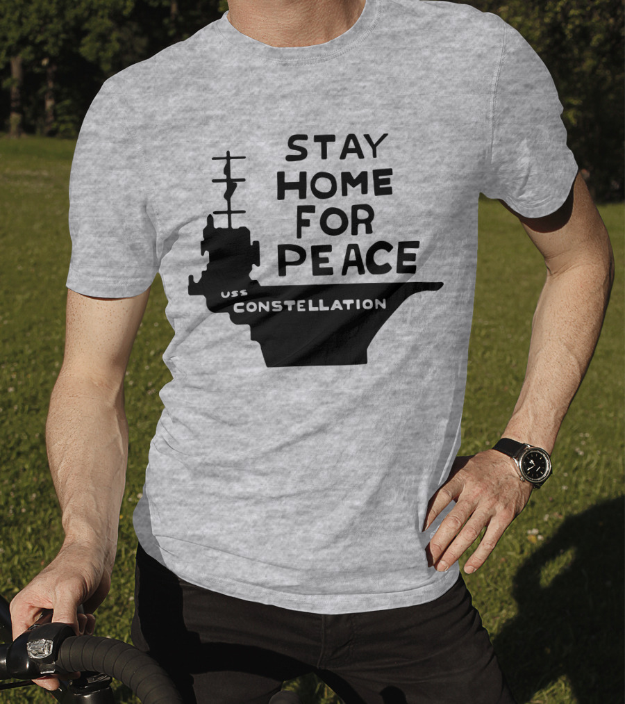Stay Home For Peace USS Constellation T-Shirt