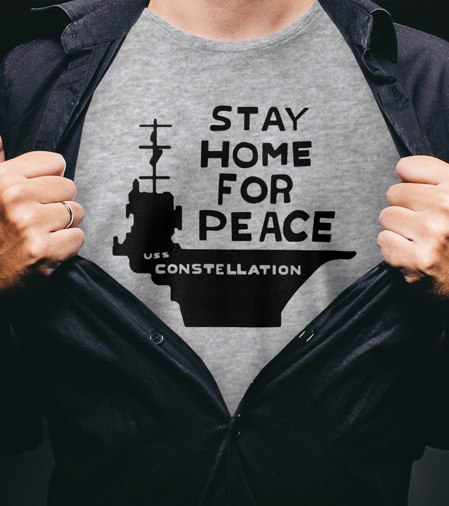 Stay Home For Peace USS Constellation T-Shirt