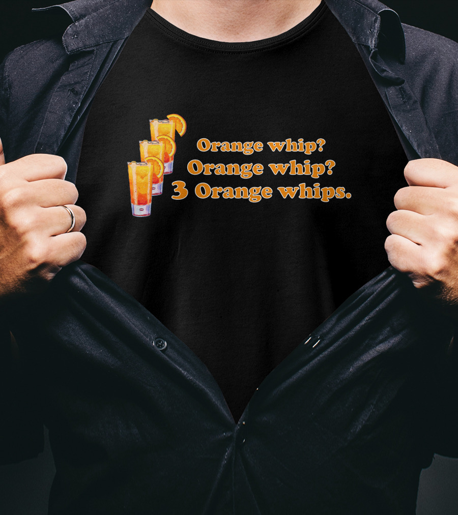 3 Orange Whips Super 70S Sports Orange Whip? Orange Whip? 3 Orange Whips T-Shirt
