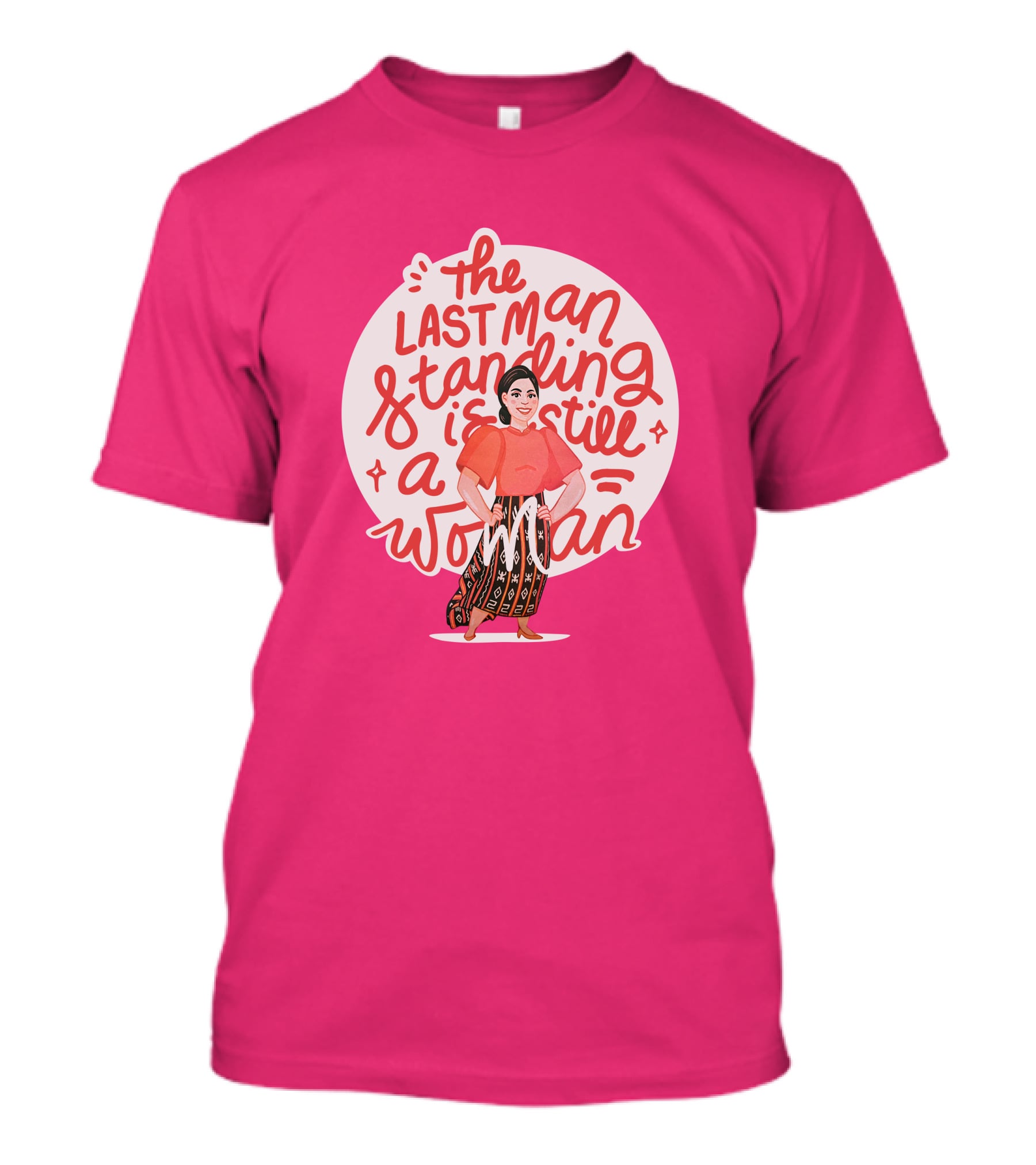 The Last Man Standing Is Still A Woman T-Shirt