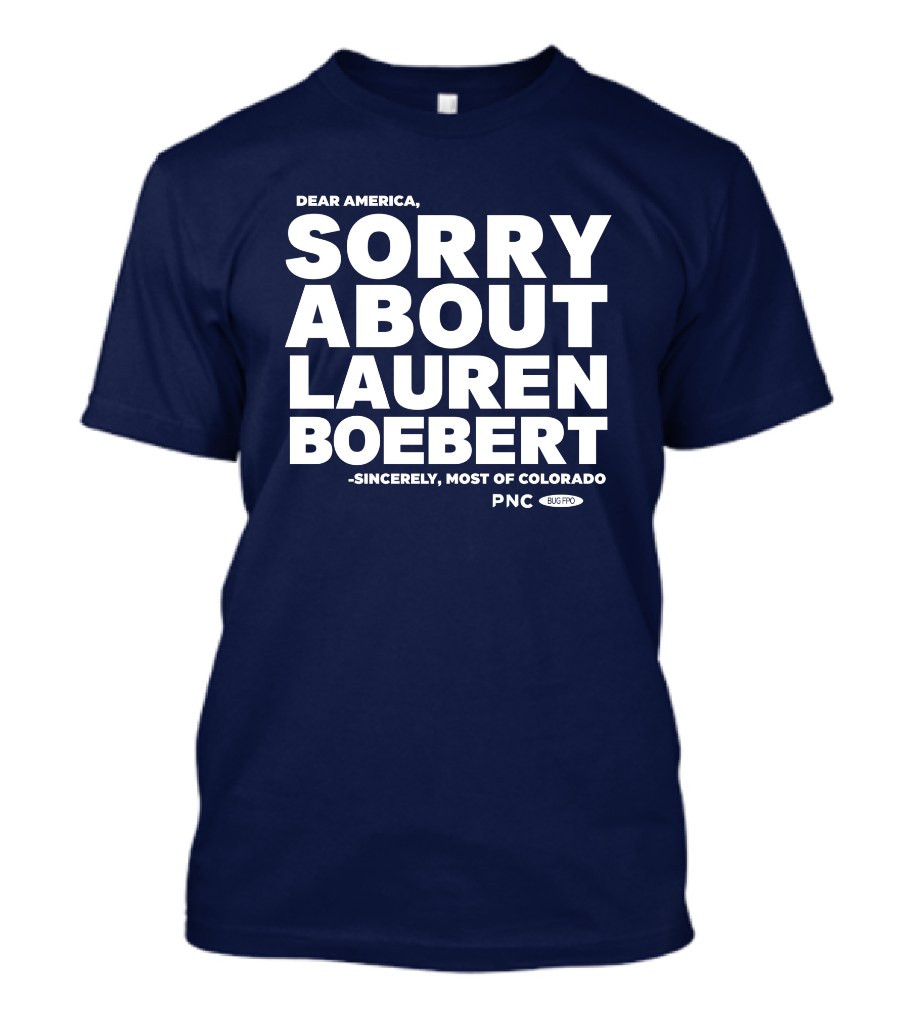 Dear America Sorry About Lauren Boebert Sincerely Most Of Colorado PNC Bug Pro T-Shirt