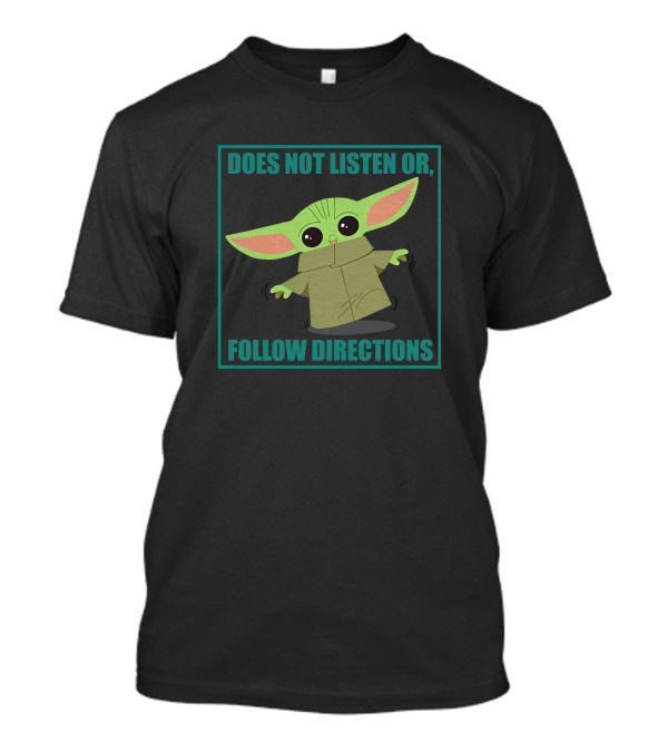 Clint Bowyer Does Not Listen Or Follow Directions Baby Yoda Mandalorian Star Wars T-Shirt