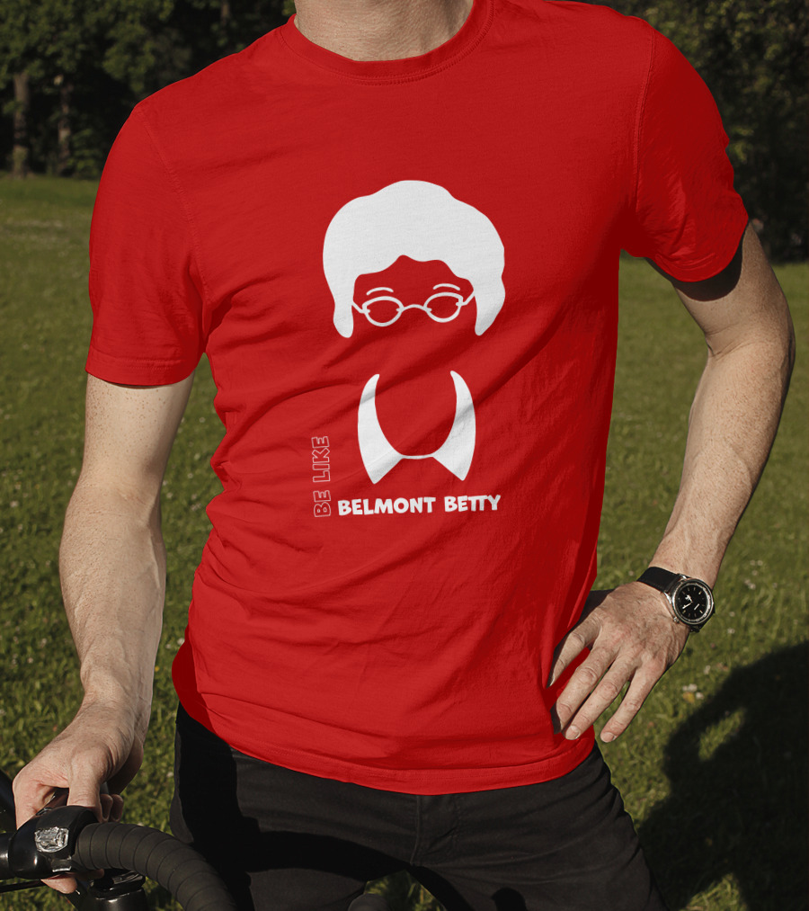 Be Like Belmont Betty The Belmont Store Merch Ncaa March Madness T-Shirt