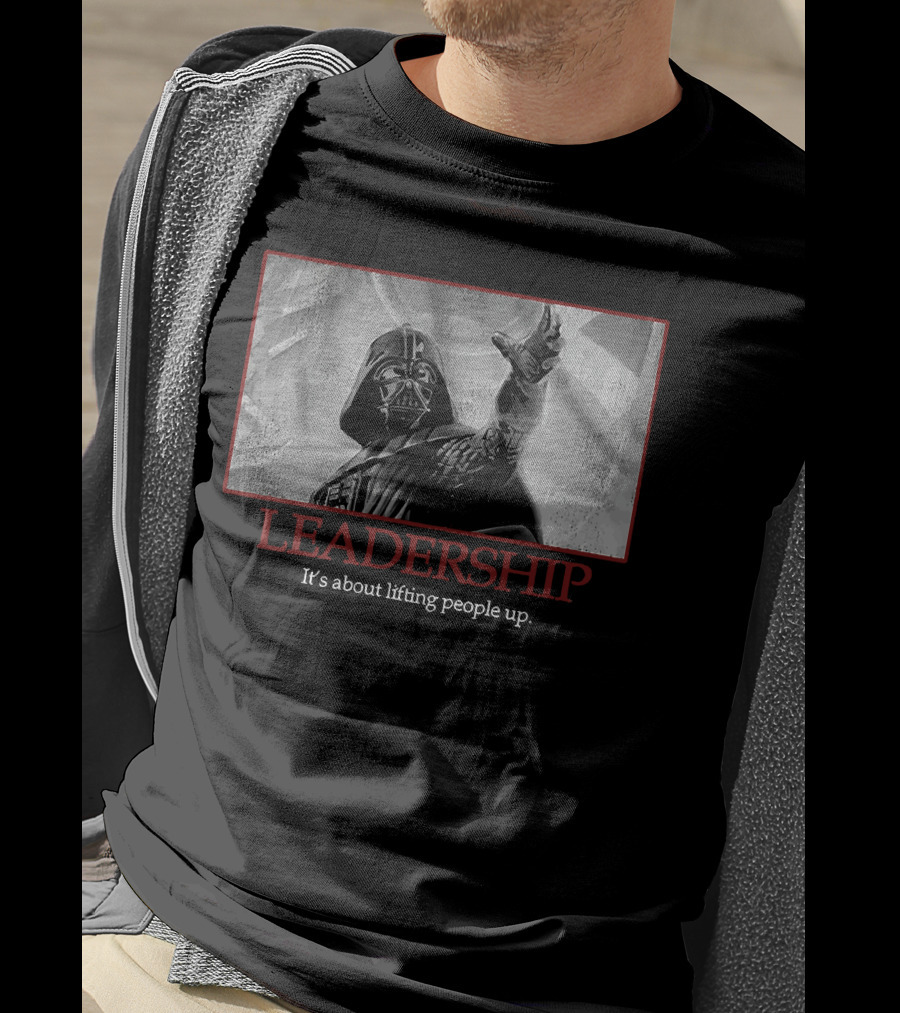 Star Wars Darth Vader Leadership It's About Lifting People Up T-Shirt