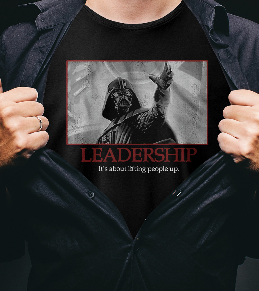 Star Wars Darth Vader Leadership It's About Lifting People Up T-Shirt