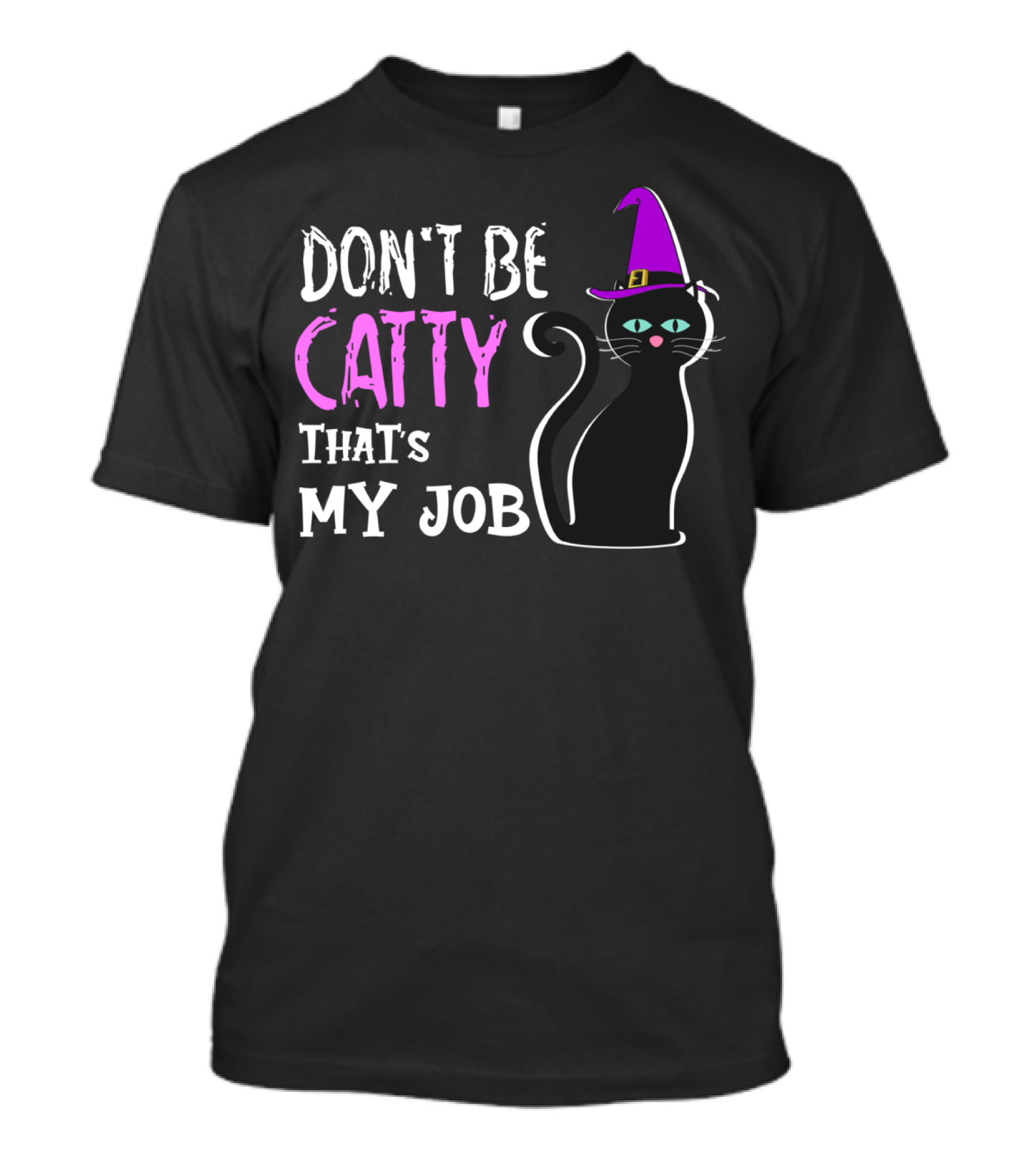 Don't Be Catty That's My Job Halloween Cat In Witch Hat T-Shirt