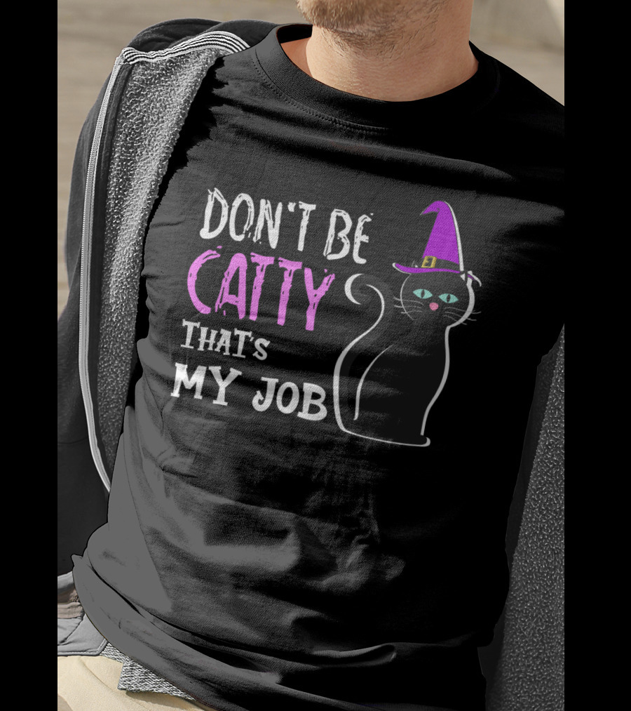 Don't Be Catty That's My Job Halloween Cat In Witch Hat T-Shirt