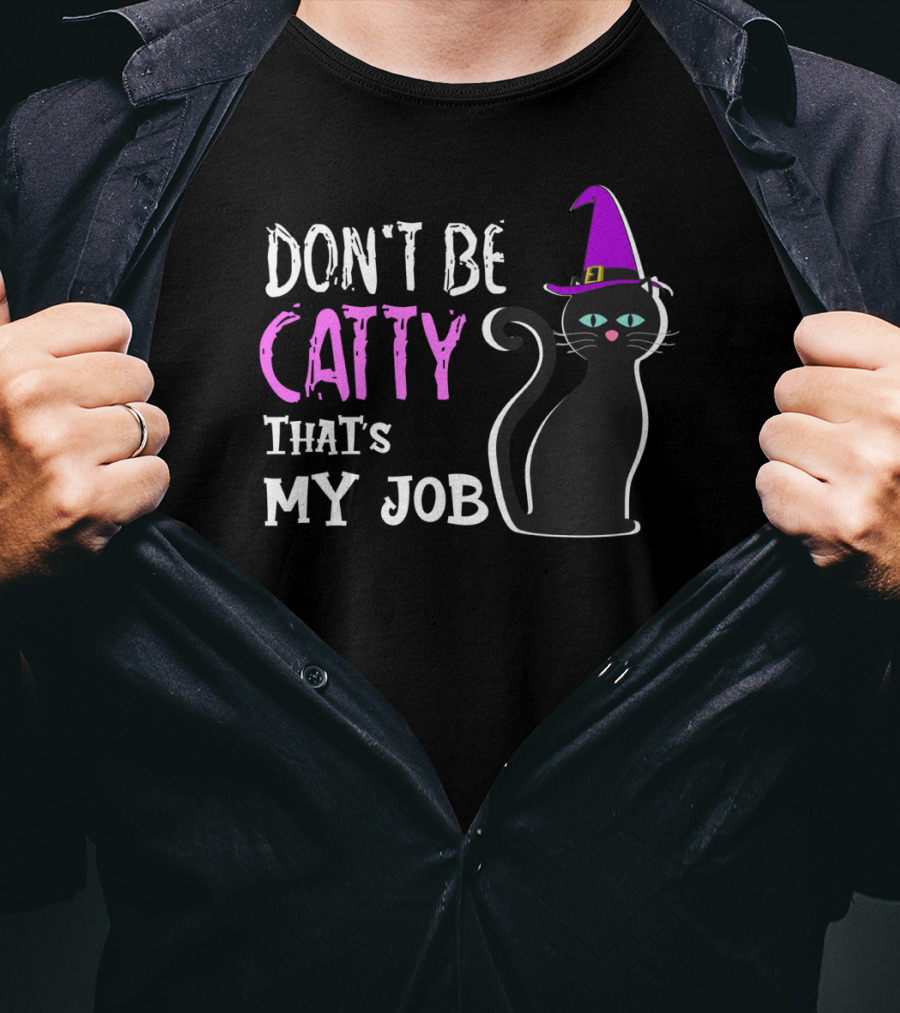 Don't Be Catty That's My Job Halloween Cat In Witch Hat T-Shirt