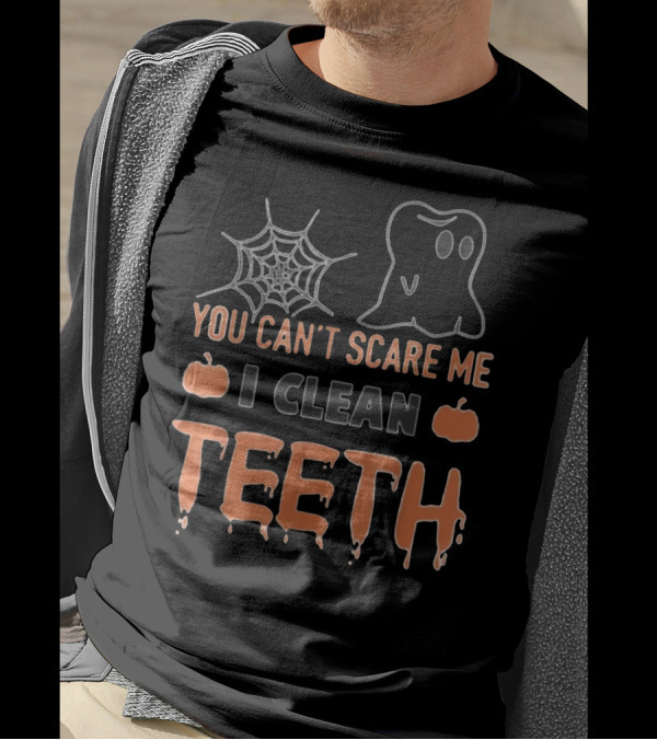 You Can't Scare Me I Clean Teeth Ghost Spiderweb Pumpkins T-Shirt