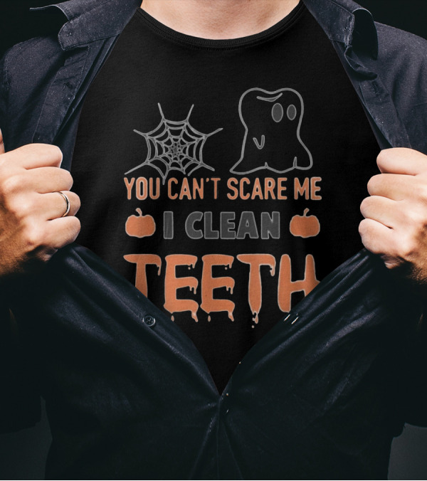 You Can't Scare Me I Clean Teeth Ghost Spiderweb Pumpkins T-Shirt