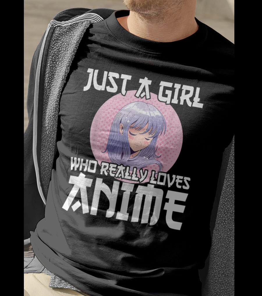 Just A Girl Who Really Loves Anime Anime Merch Otaku T-Shirt