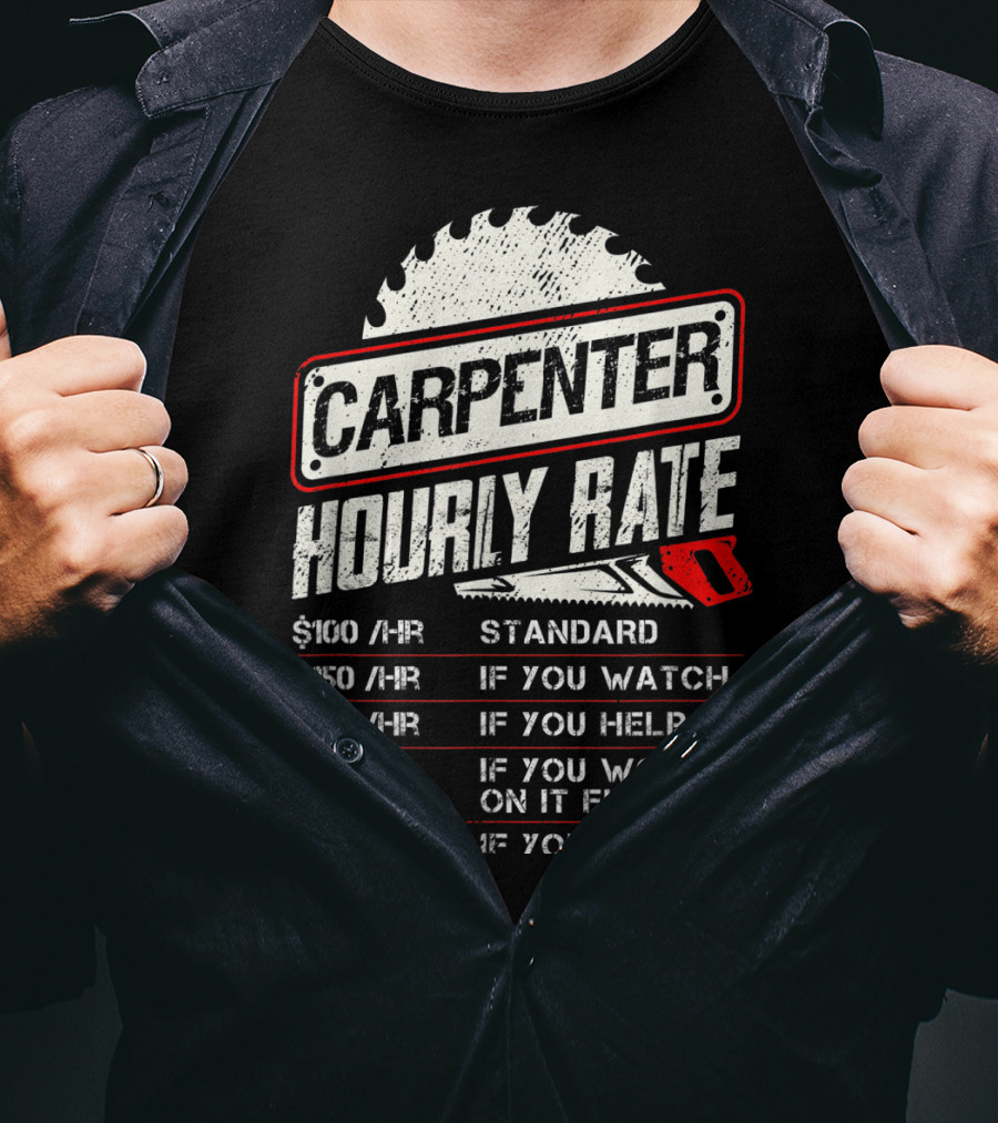 Carpenter Hourly Rate Standard Watch Help Worked Tell Me T-Shirt