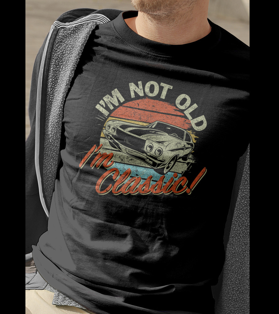 I'm Not Old I'm Classic Vintage Car Retro T-Shirt