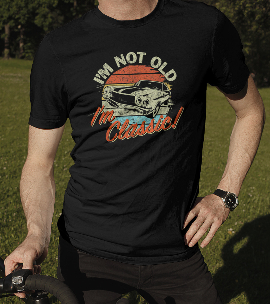 I'm Not Old I'm Classic Vintage Car Retro T-Shirt