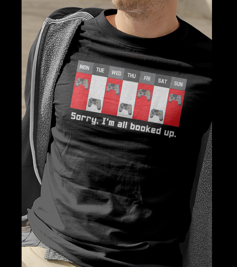Sorry I'm All Booked Up Gamer Controller Week Schedule T-Shirt