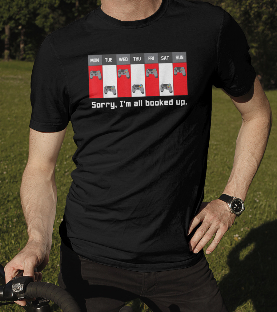 Sorry I'm All Booked Up Gamer Controller Week Schedule T-Shirt