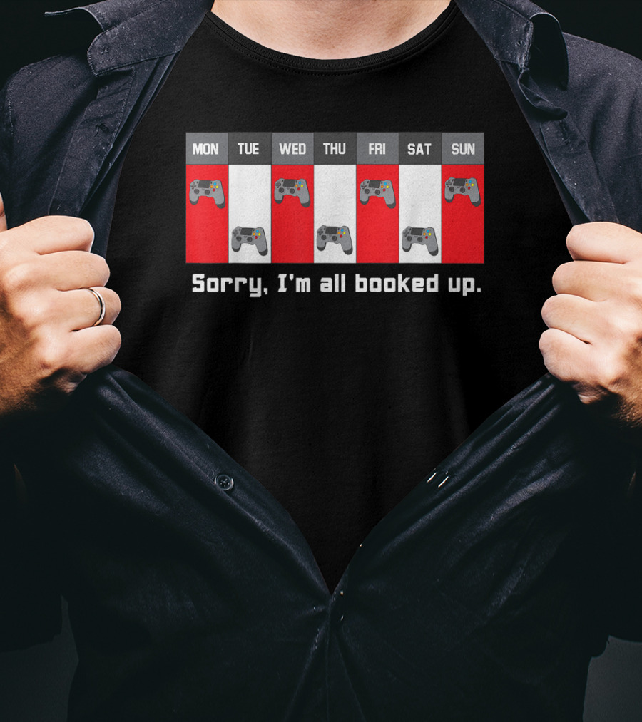 Sorry I'm All Booked Up Gamer Controller Week Schedule T-Shirt