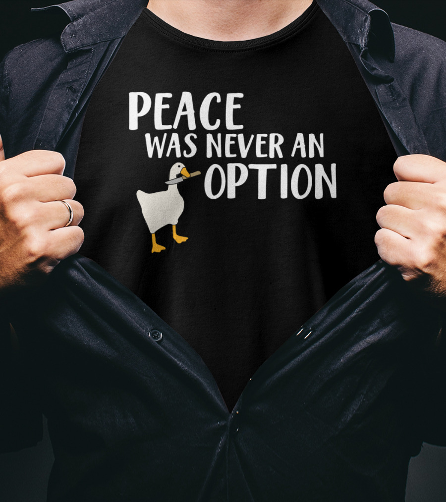 Peace Was Never An Option Goose Meme Game T-Shirt