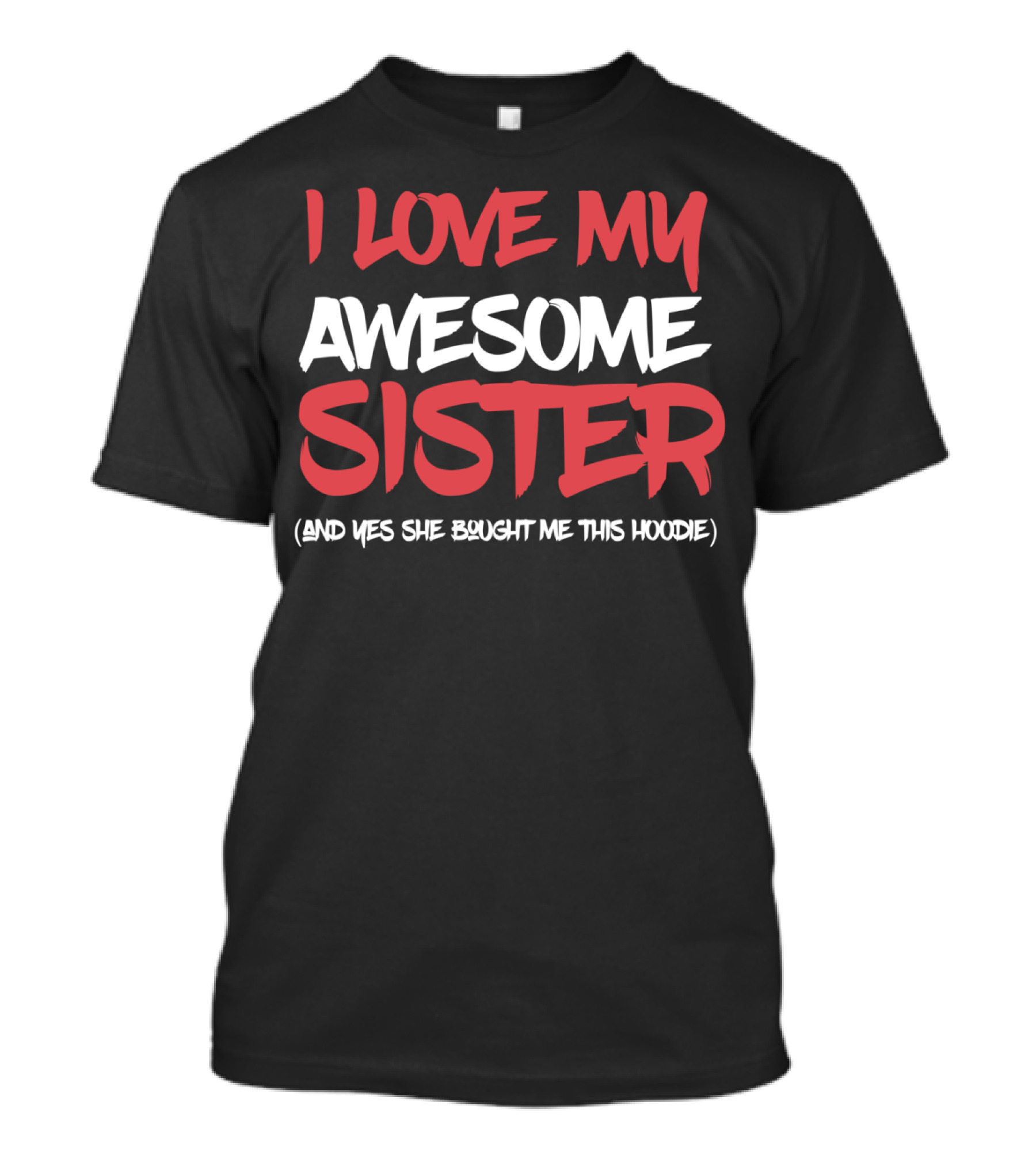 I Love My Awesome Sister T-Shirt