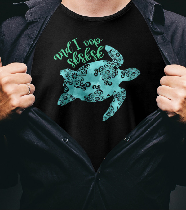And I Oop Sksksk Save The Turtles Visco T-Shirt
