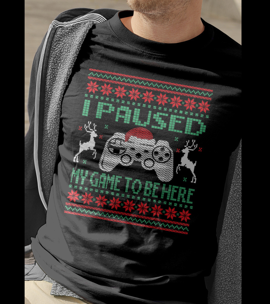 I Paused My Game To Be Here Ugly Christmas Sweater Gamer Controller Reindeer Santa Hat T-Shirt