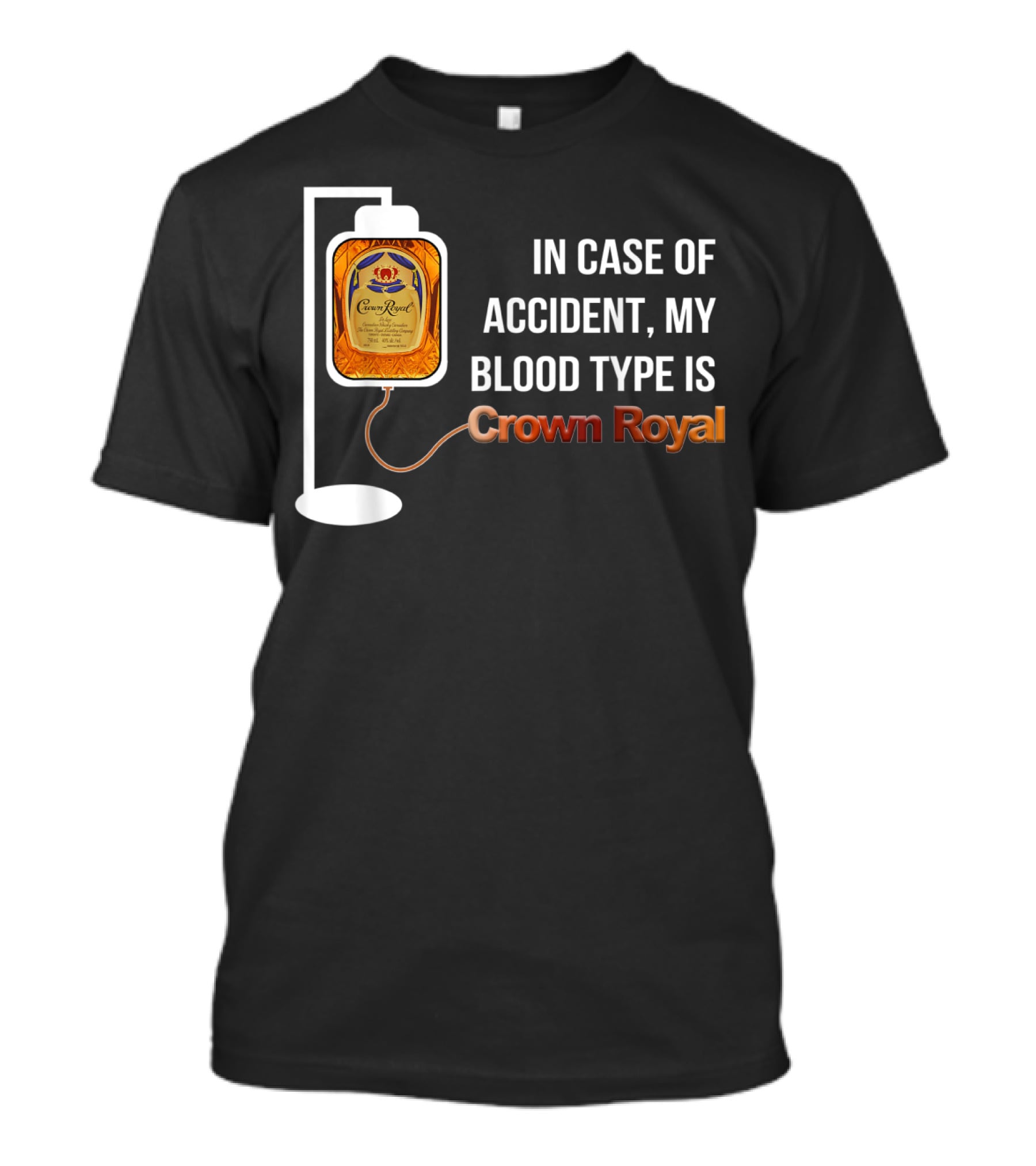 In Case Of Accident My Blood Type Is Crown Royal T-Shirt
