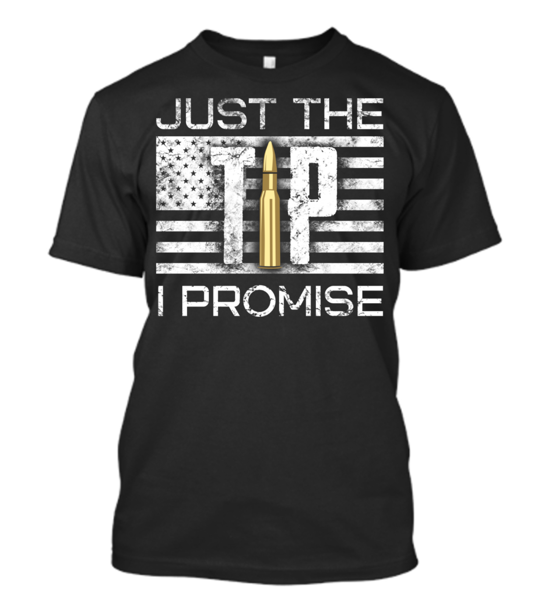 Just The Tip I Promise Gun Lover American Flag Bullet T-Shirt