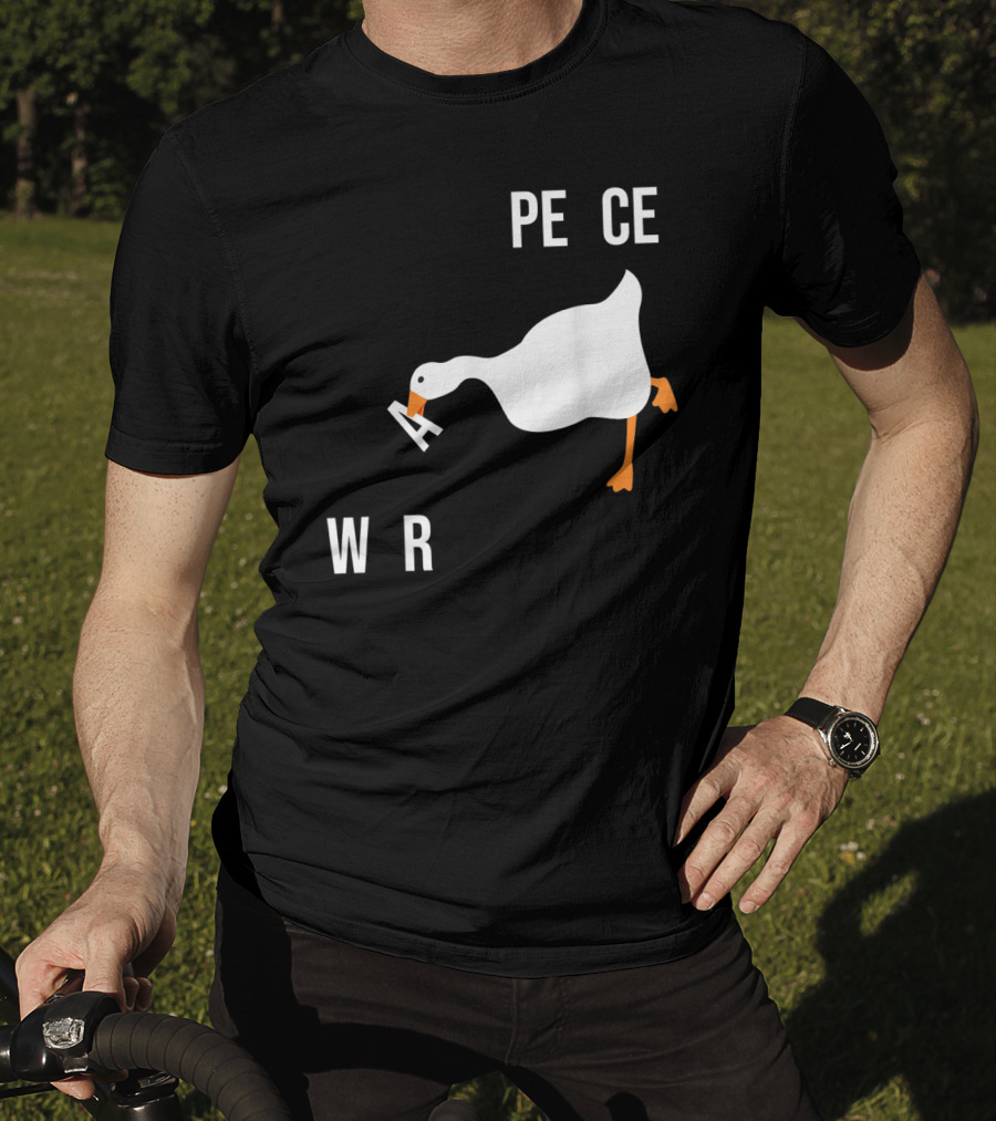 Make War Not Peace Meme Goose Want Untitled Goose Game Reference T-Shirt