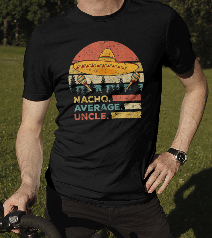 Nacho Average Uncle Sombrero And Maracas T-Shirt