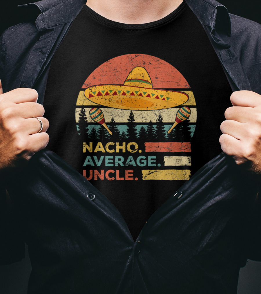 Nacho Average Uncle Sombrero And Maracas T-Shirt