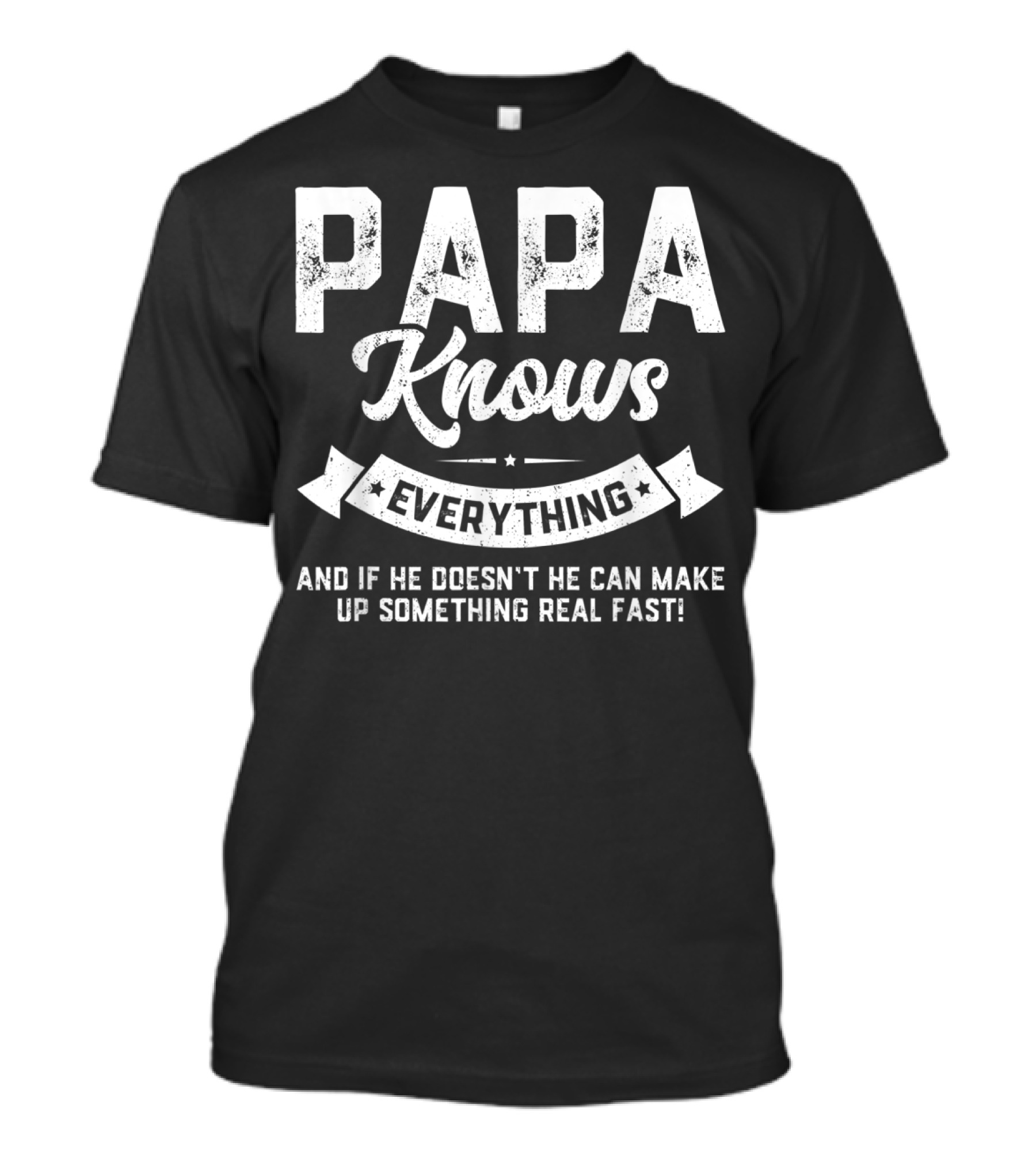 PAPA Knows Everything And If He Doesn't He Can Make Up Something Real Fast 60th T-Shirt