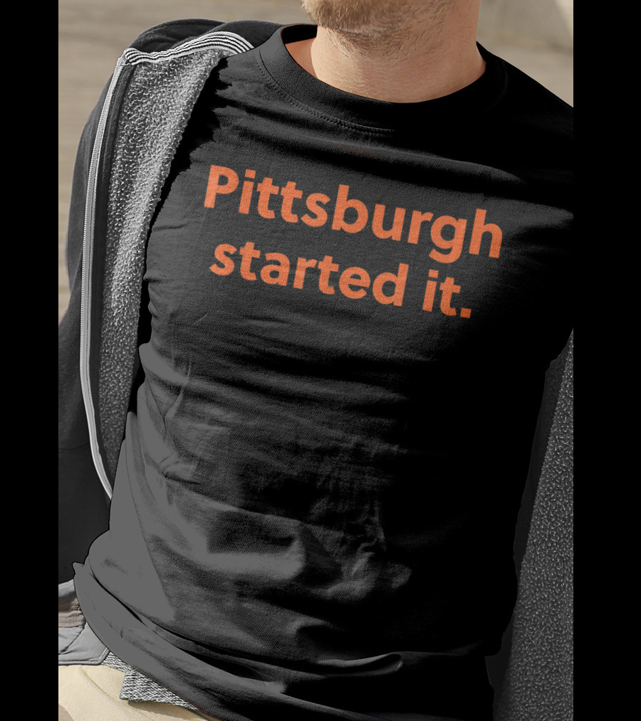 Pittsburgh Started It Viral Quote Cleveland Forget Sports Rivalry T-Shirt