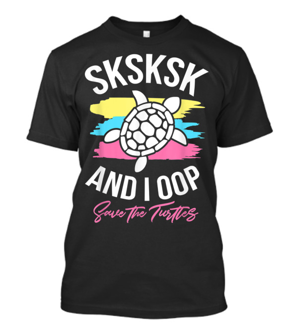 SKSKSK And I Oop Save The Turtles Sea Turtle Waves T-Shirt