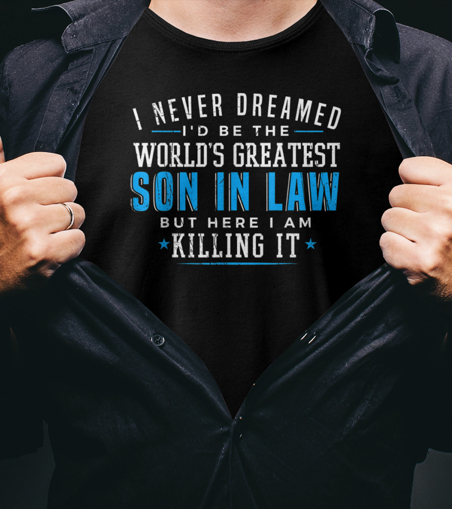 World's Greatest Son In Law Christmas Birthday Killing It T-Shirt