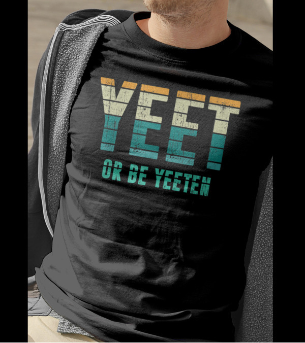 Yeet Or Be Yeeten Unique Vintage Apparel Iconic T-Shirt