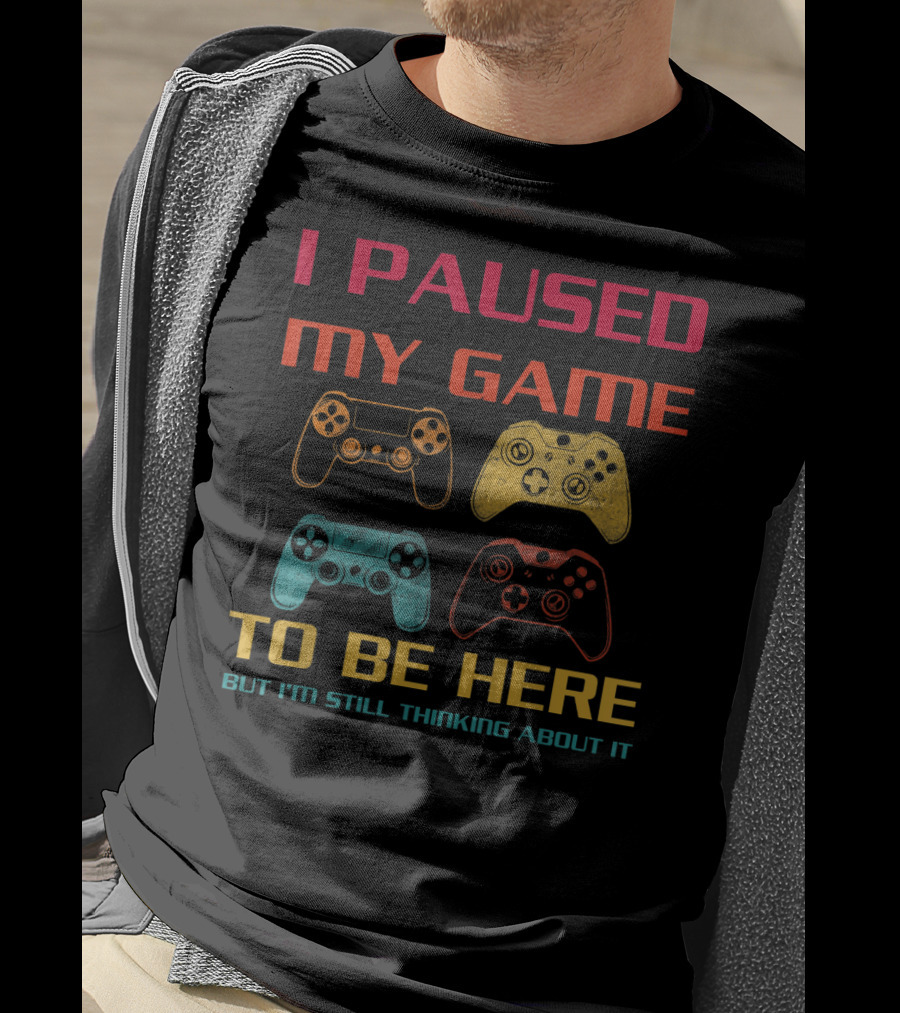 I Paused My Game To Be Here But I'm Still Thinking About It Vintage Gamer Controllers T-Shirt