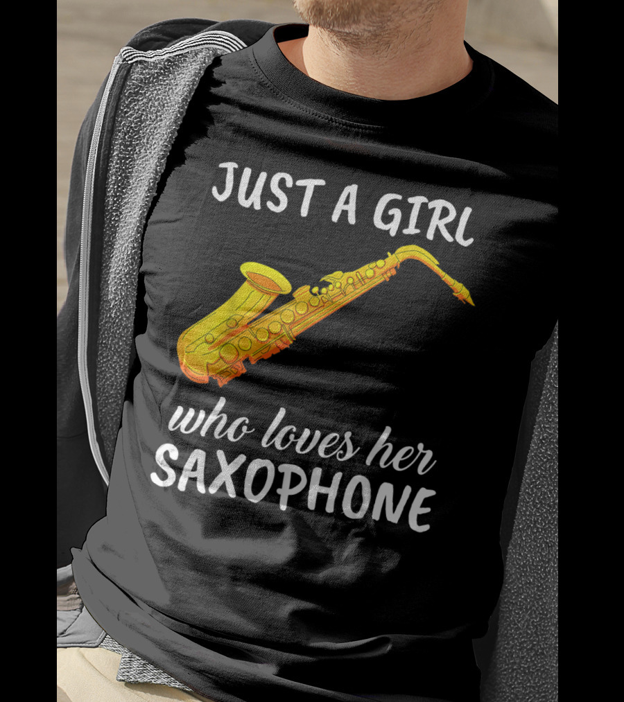 Just A Girl Who Loves Her Saxophone T-Shirt