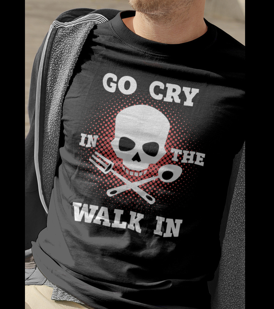 Chef's Go Cry In The Walk In Skull With Tools T-Shirt