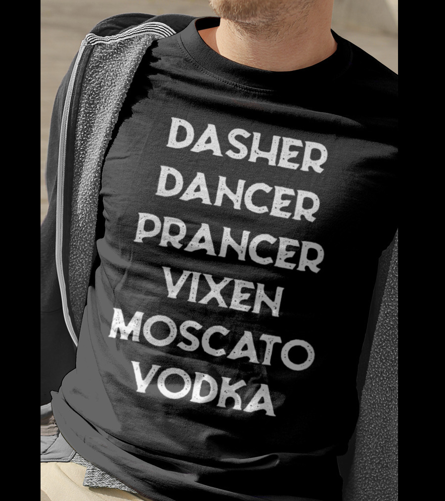 Dasher Dancer Prancer Vixen Moscato Vodka T-Shirt