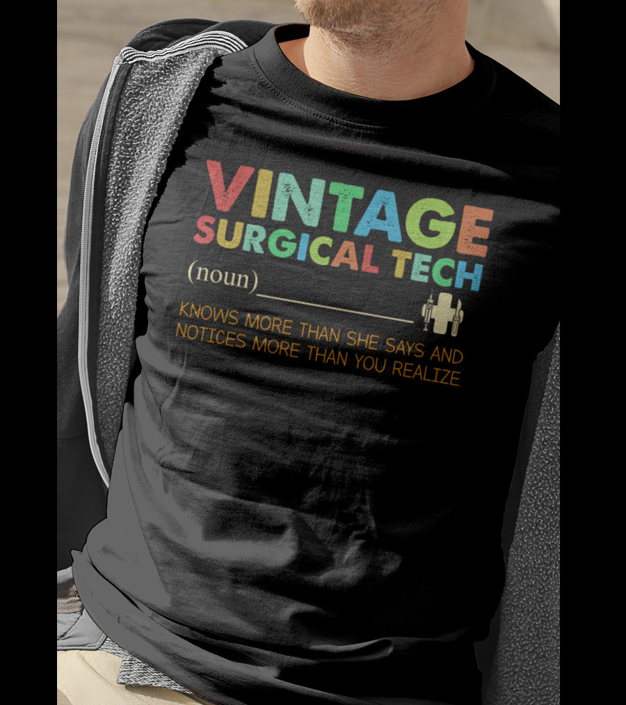 Vintage Surgical Tech Knows More Than She Says And Notices More Than You Realize T-Shirt