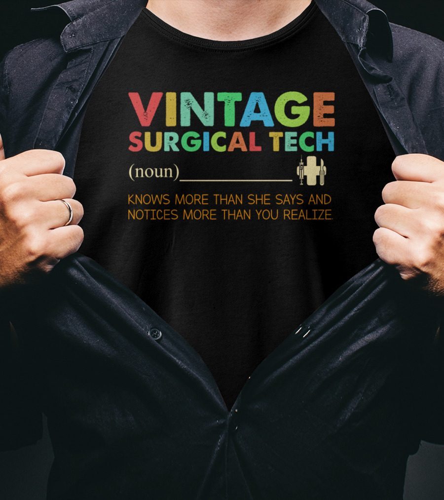Vintage Surgical Tech Knows More Than She Says And Notices More Than You Realize T-Shirt
