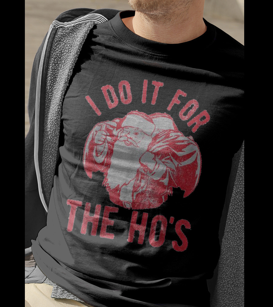 I Do It For The Ho's Santa Claus Christmas T-Shirt