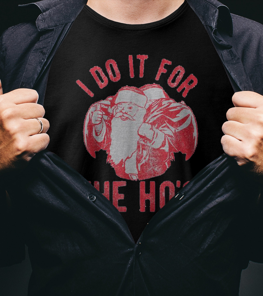 I Do It For The Ho's Santa Claus Christmas T-Shirt