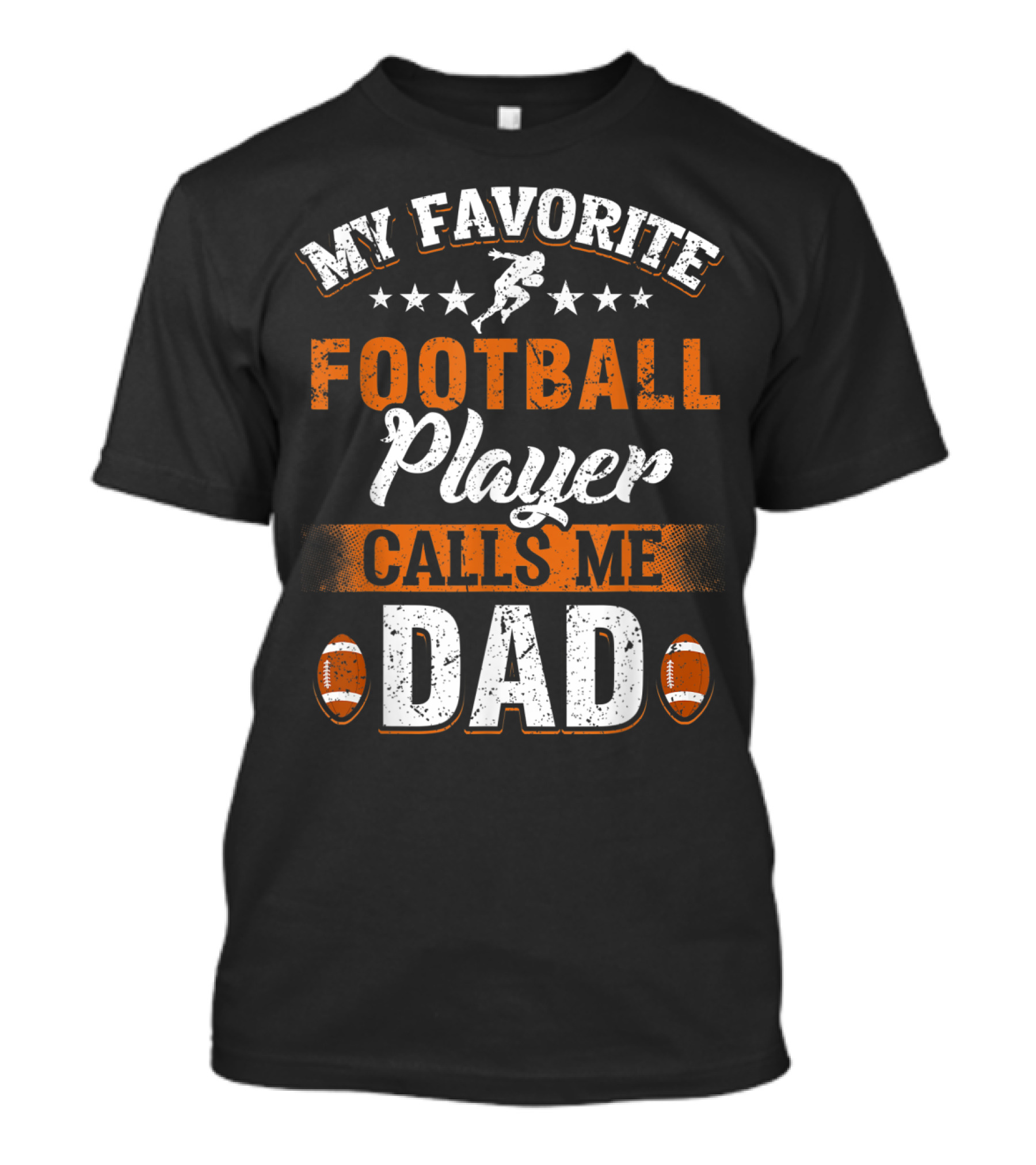 My Favorite Football Player Calls Me Dad Father Football Dad Fathers Day T-Shirt