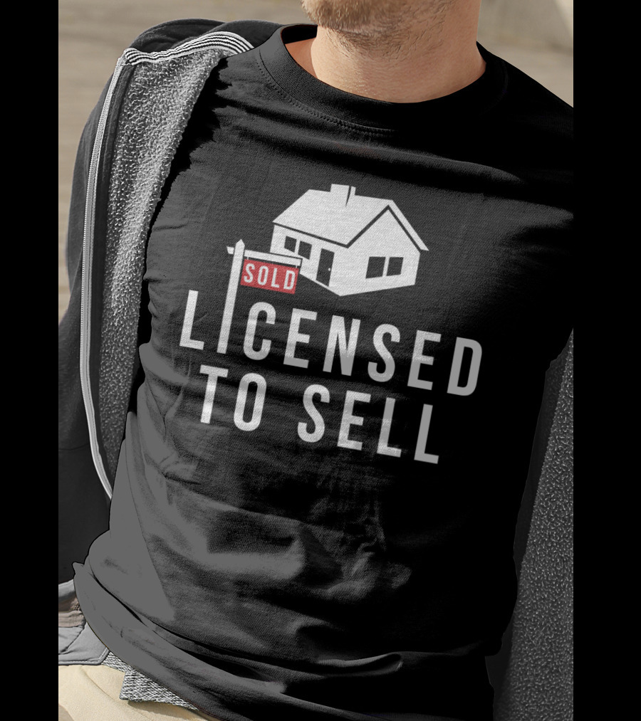 SOLD Licensed To Sell Realtor House Sign T-Shirt